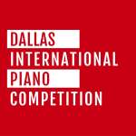 Dallas International Piano Competition, US Deadline: December 15th, 2025